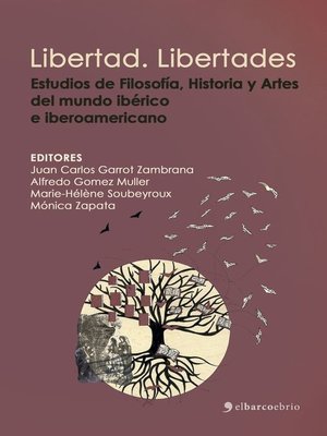 cover image of Libertad. Libertades. Estudios de Literatura, Filosofía, Historia y Artes del mundo ibérico e iberoamericano